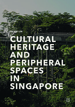 Couverture cartonnée Cultural Heritage and Peripheral Spaces in Singapore de Tai Wei Lim