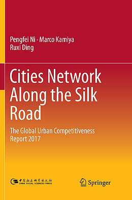 Couverture cartonnée Cities Network Along the Silk Road de Pengfei Ni, Ruxi Ding, Marco Kamiya
