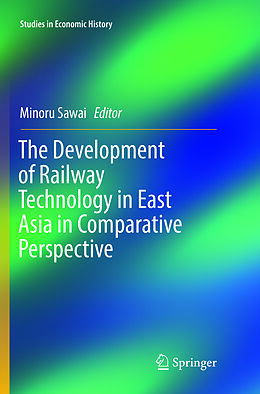 Couverture cartonnée The Development of Railway Technology in East Asia in Comparative Perspective de 