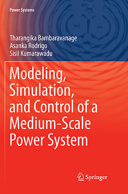 Kartonierter Einband Modeling, Simulation, and Control of a Medium-Scale Power System von Tharangika Bambaravanage, Sisil Kumarawadu, Asanka Rodrigo