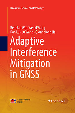 Kartonierter Einband Adaptive Interference Mitigation in GNSS von Renbiao Wu, Wenyi Wang, Qiongqiong Jia