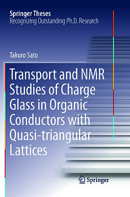 Couverture cartonnée Transport and NMR Studies of Charge Glass in Organic Conductors with Quasi-triangular Lattices de Takuro Sato