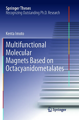 Kartonierter Einband Multifunctional Molecular Magnets Based on Octacyanidometalates von Kenta Imoto