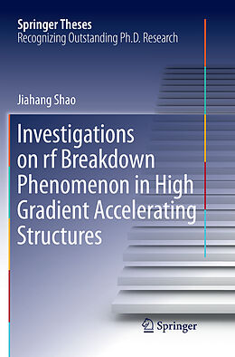 Kartonierter Einband Investigations on rf breakdown phenomenon in high gradient accelerating structures von Jiahang Shao