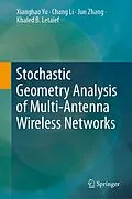 E-Book (pdf) Stochastic Geometry Analysis of Multi-Antenna Wireless Networks von Xianghao Yu, Chang Li, Jun Zhang
