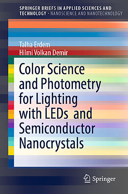 Kartonierter Einband Color Science and Photometry for Lighting with LEDs and Semiconductor Nanocrystals von Hilmi Volkan Demir, Talha Erdem