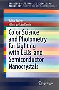 E-Book (pdf) Color Science and Photometry for Lighting with LEDs and Semiconductor Nanocrystals von Talha Erdem, Hilmi Volkan Demir