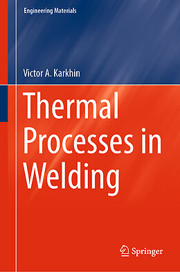 Livre Relié Thermal Processes in Welding de Victor A. Karkhin