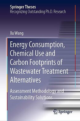 E-Book (pdf) Energy Consumption, Chemical Use and Carbon Footprints of Wastewater Treatment Alternatives von Xu Wang