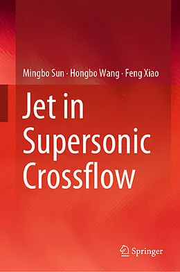 E-Book (pdf) Jet in Supersonic Crossflow von Mingbo Sun, Hongbo Wang, Feng Xiao