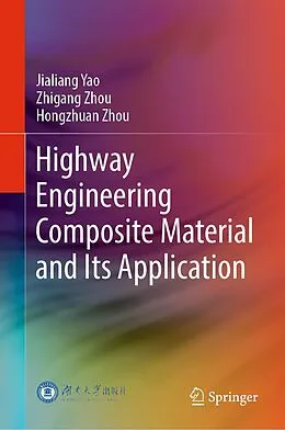 E-Book (pdf) Highway Engineering Composite Material and Its Application von Jialiang Yao, Zhigang Zhou, Hongzhuan Zhou