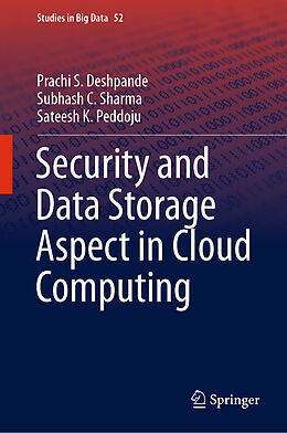 Livre Relié Security and Data Storage Aspect in Cloud Computing de Prachi S. Deshpande, Sateesh K. Peddoju, Subhash C. Sharma