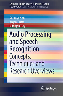Kartonierter Einband Audio Processing and Speech Recognition von Soumya Sen, Nilanjan Dey, Anjan Dutta