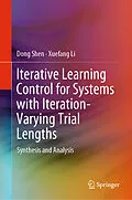 E-Book (pdf) Iterative Learning Control for Systems with Iteration-Varying Trial Lengths von Dong Shen, Xuefang Li