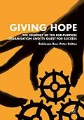 E-Book (pdf) Giving Hope: The Journey of the For-Purpose Organisation and Its Quest for Success von Robinson Roe, Peter Dalton