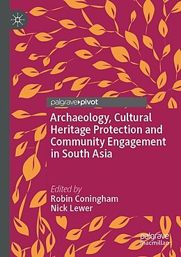 Couverture cartonnée Archaeology, Cultural Heritage Protection and Community Engagement in South Asia de 