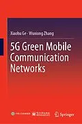 E-Book (pdf) 5G Green Mobile Communication Networks von Xiaohu Ge, Wuxiong Zhang