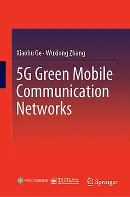 E-Book (pdf) 5G Green Mobile Communication Networks von Xiaohu Ge, Wuxiong Zhang