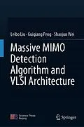 E-Book (pdf) Massive MIMO Detection Algorithm and VLSI Architecture von Leibo Liu, Guiqiang Peng, Shaojun Wei