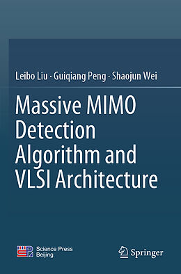 Kartonierter Einband Massive MIMO Detection Algorithm and VLSI Architecture von Leibo Liu, Shaojun Wei, Guiqiang Peng