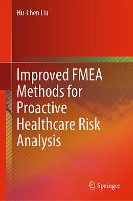 E-Book (pdf) Improved FMEA Methods for Proactive Healthcare Risk Analysis von Hu-Chen Liu