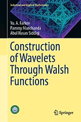 E-Book (pdf) Construction of Wavelets Through Walsh Functions von Yu. A. Farkov, Pammy Manchanda, Abul Hasan Siddiqi