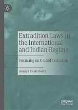 E-Book (pdf) Extradition Laws in the International and Indian Regime von Ananya Chakraborty