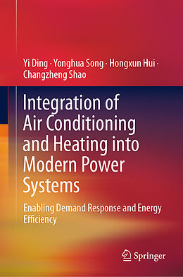 Livre Relié Integration of Air Conditioning and Heating into Modern Power Systems de Yi Ding, Changzheng Shao, Hongxun Hui