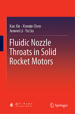 Fester Einband Fluidic Nozzle Throats in Solid Rocket Motors von Kan Xie, Yu Liu, Junwei Li