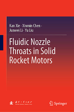 Livre Relié Fluidic Nozzle Throats in Solid Rocket Motors de Kan Xie, Yu Liu, Junwei Li