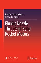 eBook (pdf) Fluidic Nozzle Throats in Solid Rocket Motors de Kan Xie, Xinmin Chen, Junwei Li