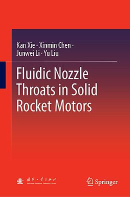 E-Book (pdf) Fluidic Nozzle Throats in Solid Rocket Motors von Kan Xie, Xinmin Chen, Junwei Li