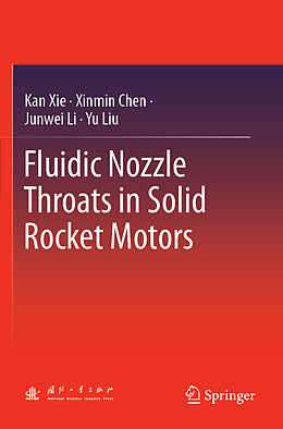 Kartonierter Einband Fluidic Nozzle Throats in Solid Rocket Motors von Kan Xie, Yu Liu, Junwei Li