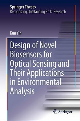 E-Book (pdf) Design of Novel Biosensors for Optical Sensing and Their Applications in Environmental Analysis von Kun Yin