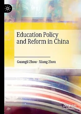 E-Book (pdf) Education Policy and Reform in China von Guangli Zhou, Xiang Zhou