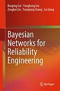 E-Book (pdf) Bayesian Networks for Reliability Engineering von Baoping Cai, Yonghong Liu, Zengkai Liu