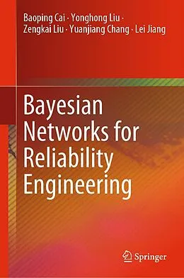 E-Book (pdf) Bayesian Networks for Reliability Engineering von Baoping Cai, Yonghong Liu, Zengkai Liu