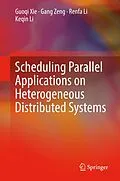 E-Book (pdf) Scheduling Parallel Applications on Heterogeneous Distributed Systems von Guoqi Xie, Gang Zeng, Renfa Li
