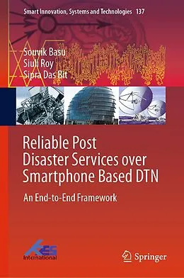 E-Book (pdf) Reliable Post Disaster Services over Smartphone Based DTN von Souvik Basu, Siuli Roy, Sipra Das Bit