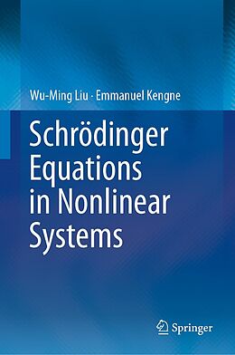 eBook (pdf) Schrödinger Equations in Nonlinear Systems de Wu-Ming Liu, Emmanuel Kengne
