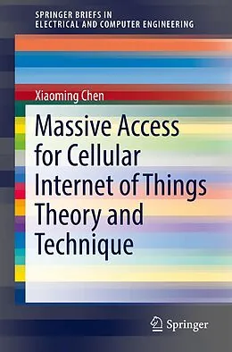 E-Book (pdf) Massive Access for Cellular Internet of Things Theory and Technique von Xiaoming Chen