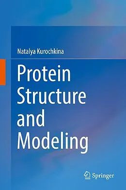 E-Book (pdf) Protein Structure and Modeling von Natalya Kurochkina