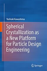 eBook (pdf) Spherical Crystallization as a New Platform for Particle Design Engineering de Yoshiaki Kawashima