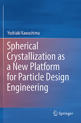 Couverture cartonnée Spherical Crystallization as a New Platform for Particle Design Engineering de Yoshiaki Kawashima