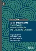 E-Book (pdf) Traces of Fukushima von Katja Valaskivi, Anna Rantasila, Mikihito Tanaka