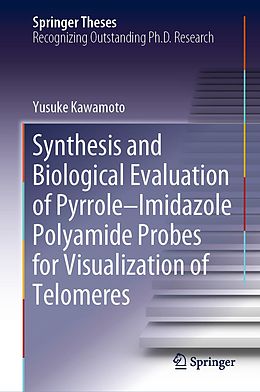 E-Book (pdf) Synthesis and Biological Evaluation of Pyrrole-Imidazole Polyamide Probes for Visualization of Telomeres von Yusuke Kawamoto