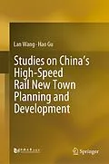 E-Book (pdf) Studies on China's High-Speed Rail New Town Planning and Development von Lan Wang, Hao Gu