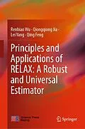 E-Book (pdf) Principles and Applications of RELAX: A Robust and Universal Estimator von Renbiao Wu, Qiongqiong Jia, Lei Yang
