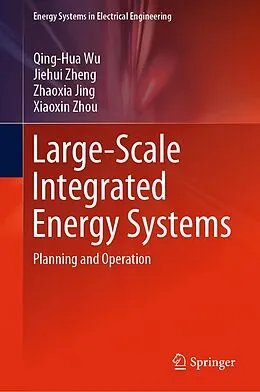 E-Book (pdf) Large-Scale Integrated Energy Systems von Qing-Hua Wu, Jiehui Zheng, Zhaoxia Jing