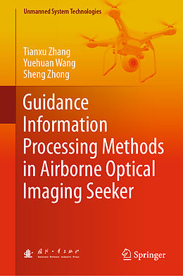 Fester Einband Guidance Information Processing Methods in Airborne Optical Imaging Seeker von Tianxu Zhang, Sheng Zhong, Yuehuan Wang